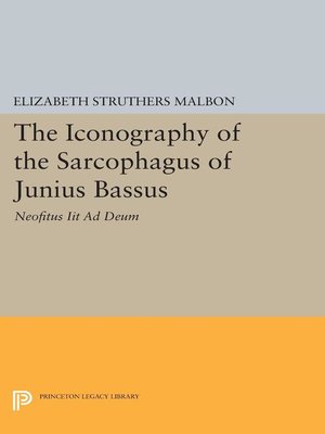 cover image of The Iconography of the Sarcophagus of Junius Bassus